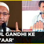 Asaduddin Owaisi Fires Back After ‘Modi’s Two Friends’ Attack, Says ‘Rahul Gandhi Ke Do Pyaar’