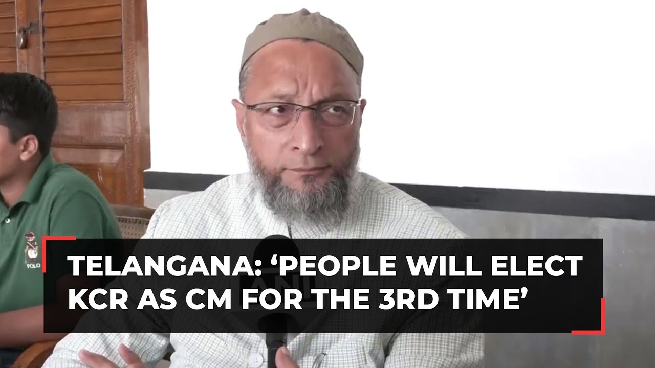 Telangana polls: Confident that people will elect KCR as CM for the third time, says Owaisi