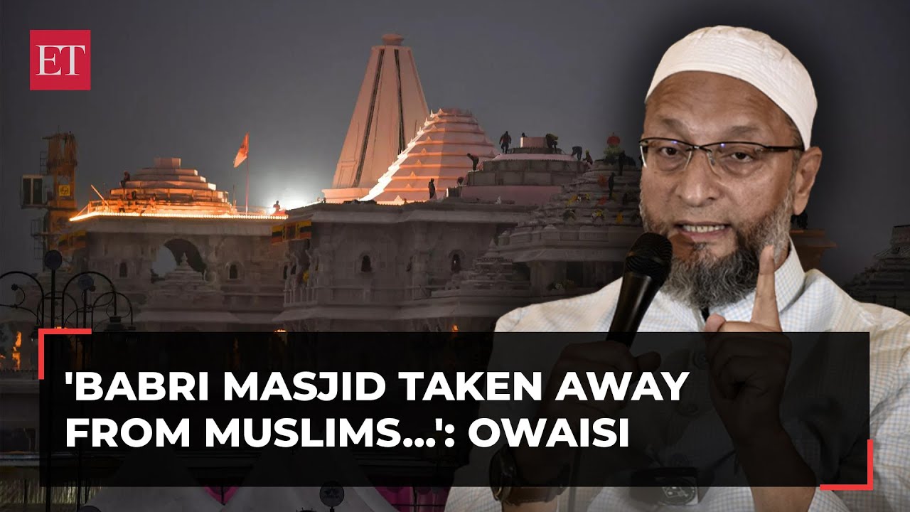 Babri Masjid systematically taken away from Muslims: Asaduddin Owaisi