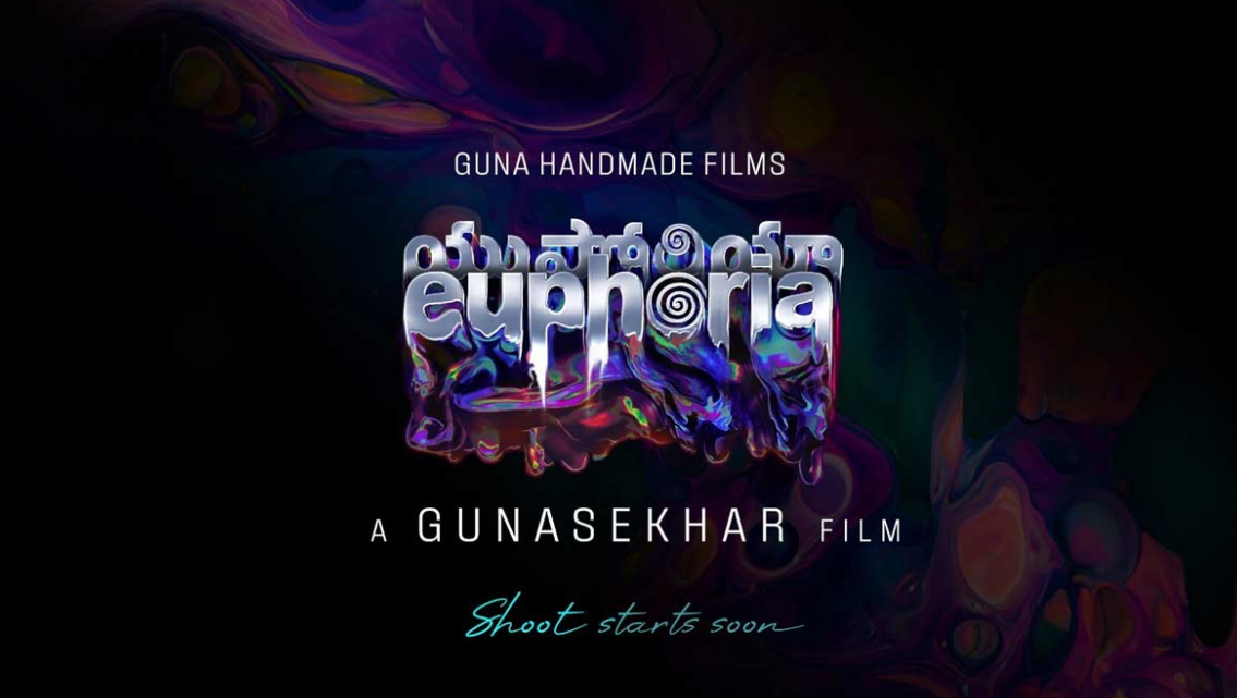 Gunasekhar’s Next Venture ‘Euphoria’