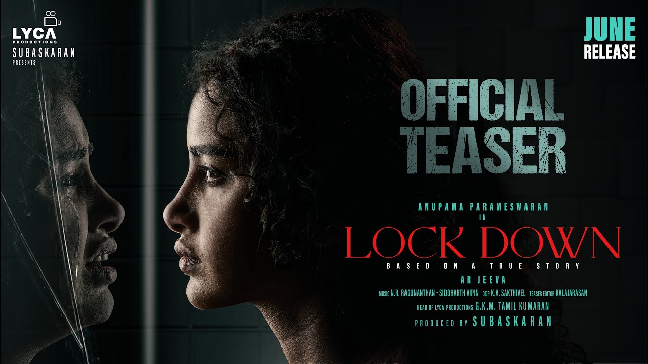 Anupama Parameswaran Shines in the Intense ‘Lock Down’ Teaser
