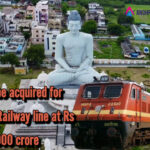 Land to be acquired for Amaravati Railway line at Rs 1,000 crore