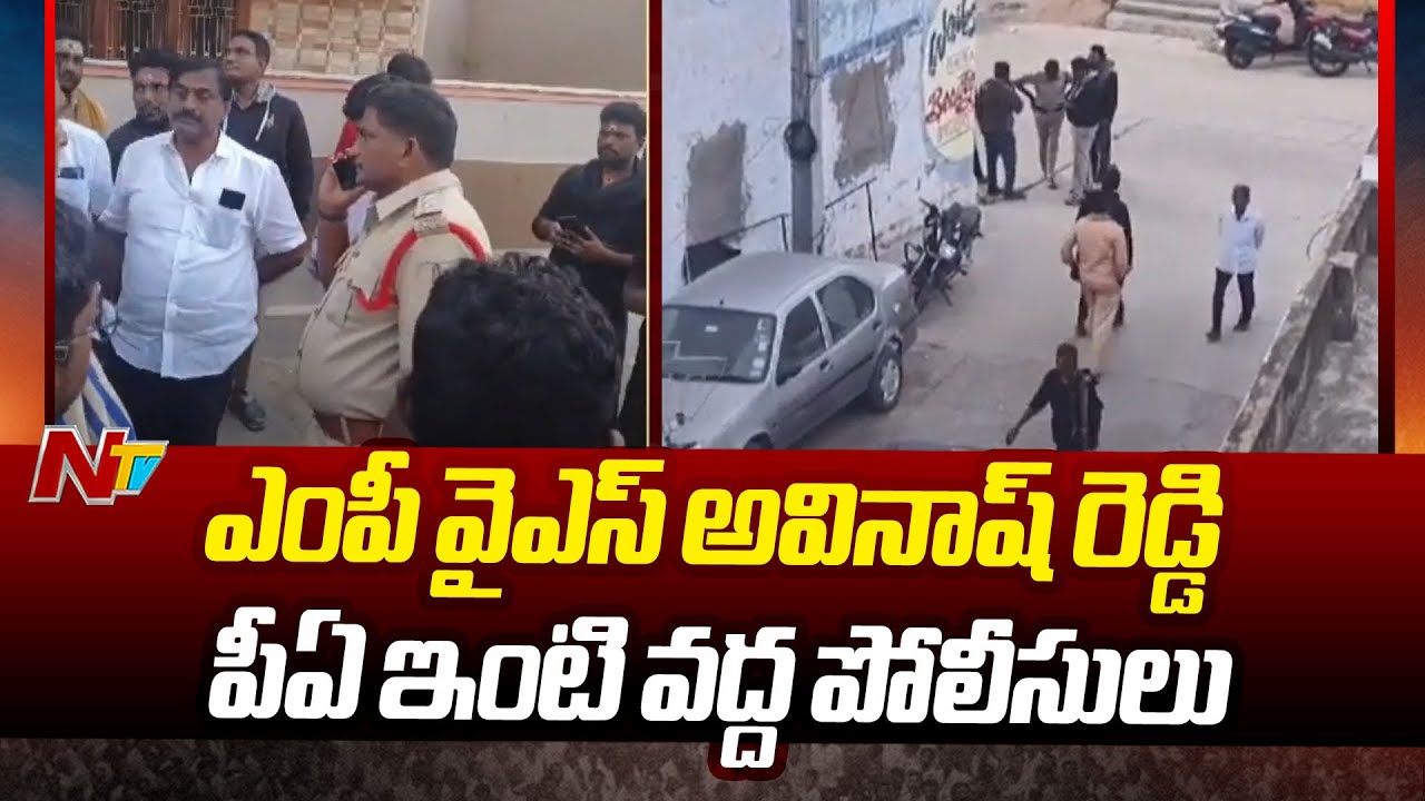 Kadapa: Police at MP YS Avinash Reddy PA Raghava Reddy’s house